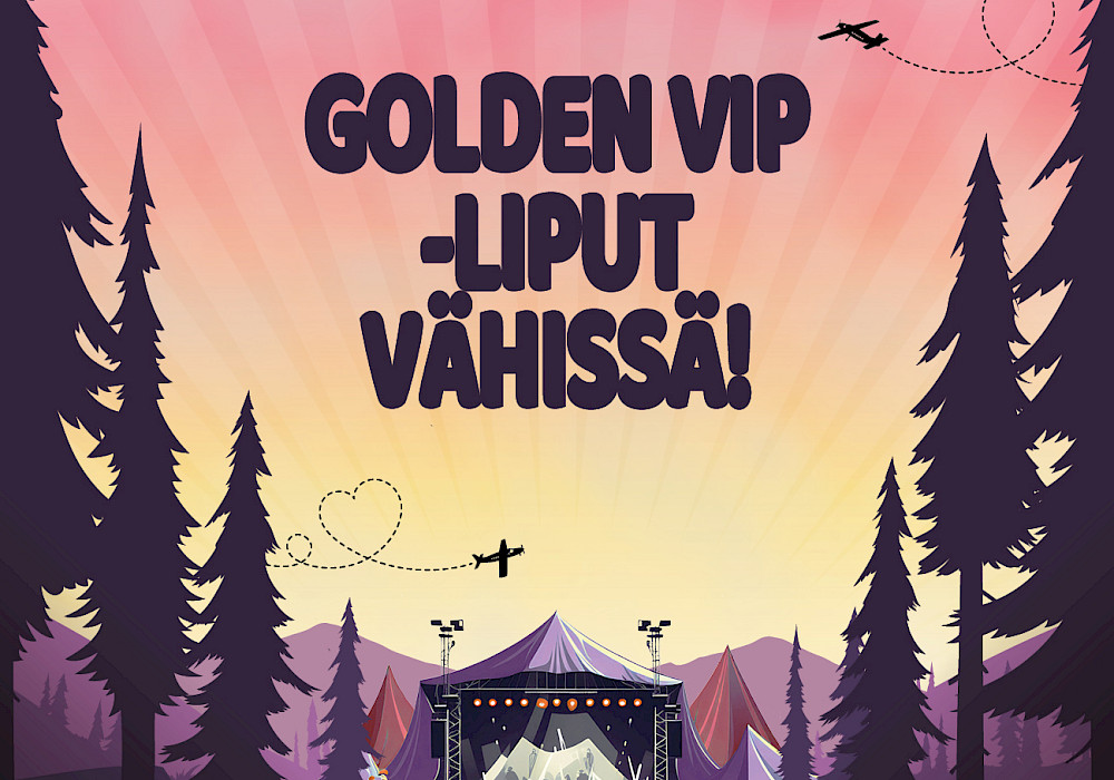 Golden VIP -liput ovat vähissä niin perjantain kuin lauantainkin osalta!